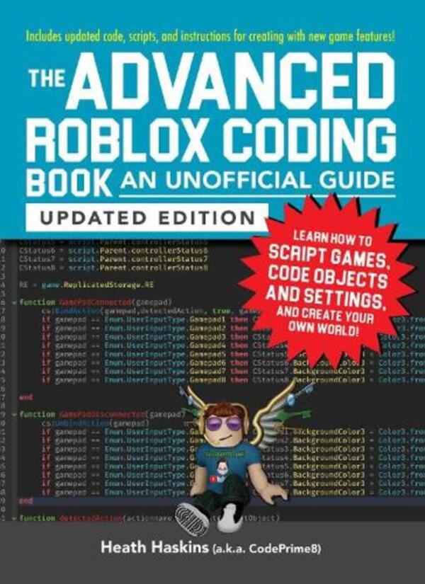 The Advanced Roblox Coding Book: An Unofficial Guide, Updated Edition: Learn How To Script Games, Code Objects And Settings, And Create Your Own World! Hit Haskins / Хит Хаскинс 9781507217887-1