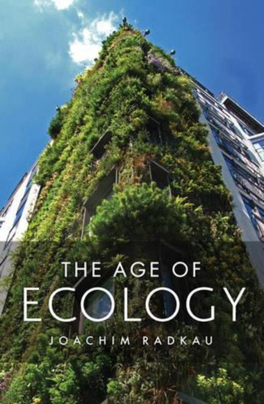 The Age Of Ecology Joachim Radkau / Иоахим Радкау 9780745662169-1