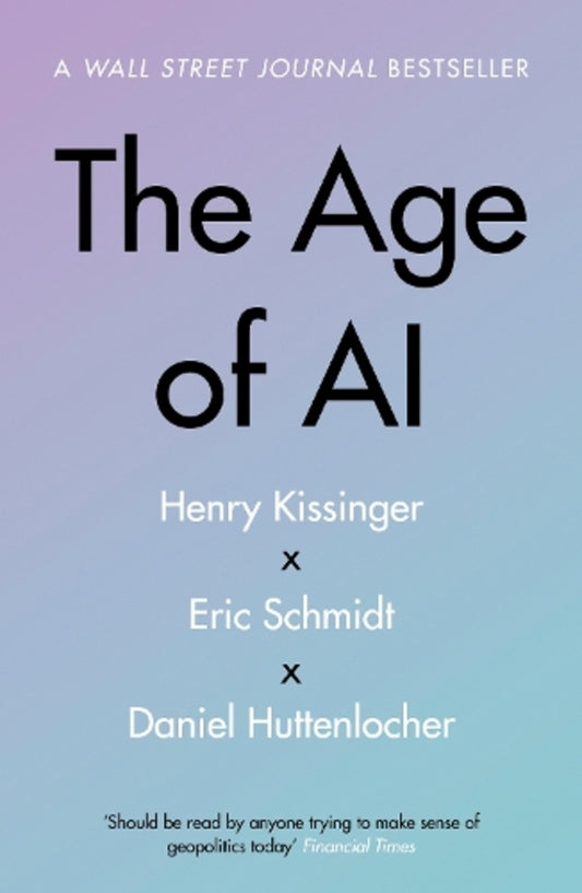 The Age of AI: 'THE BOOK WE ALL NEED' / The Age of AI: 'THE BOOK WE ALL NEED' Дэниел Хаттенлохер, Эрик Шмидт, Генри А. Киссинджер 9781529375992-1