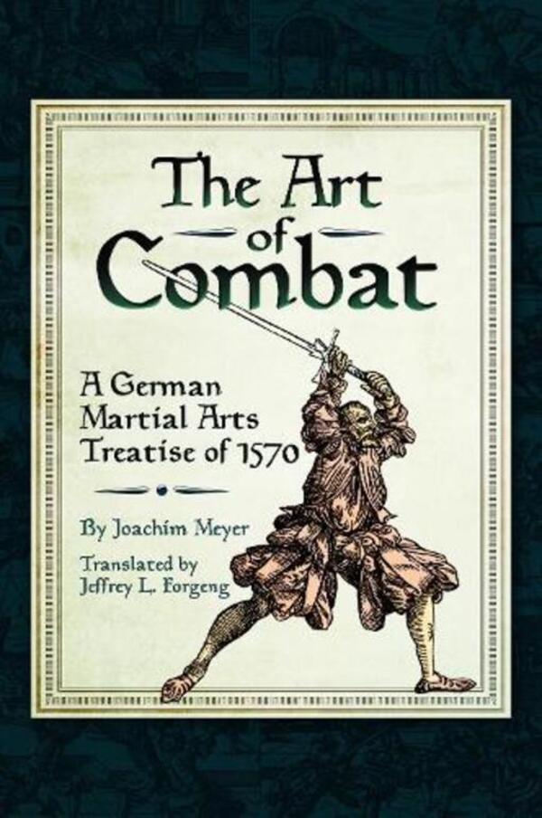 The Art Of Combat: A German Martial Arts Treatise Of 1570 Joachim Meyer / Иоахим Мейер 9781526771100-1