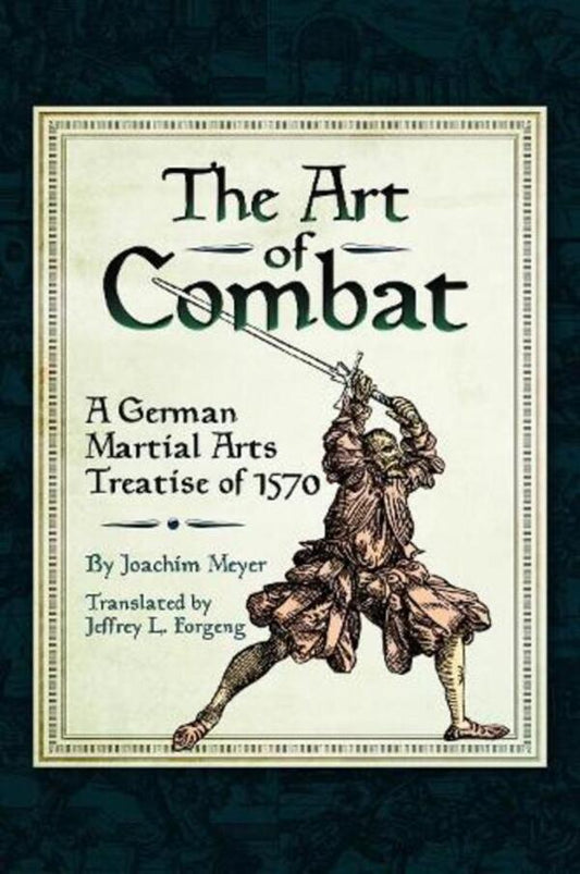 The Art Of Combat: A German Martial Arts Treatise Of 1570 Joachim Meyer / Иоахим Мейер 9781526771100-1