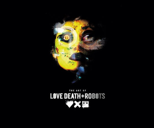 The Art Of Love, Death + Robots Ramin Zahed / Рамин Захед 9781789098648-1