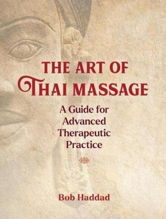 The Art Of Thai Massage: A Guide For Advanced Therapeutic Practice Bob Haddad / Боб Хаддад 9781644113721-1