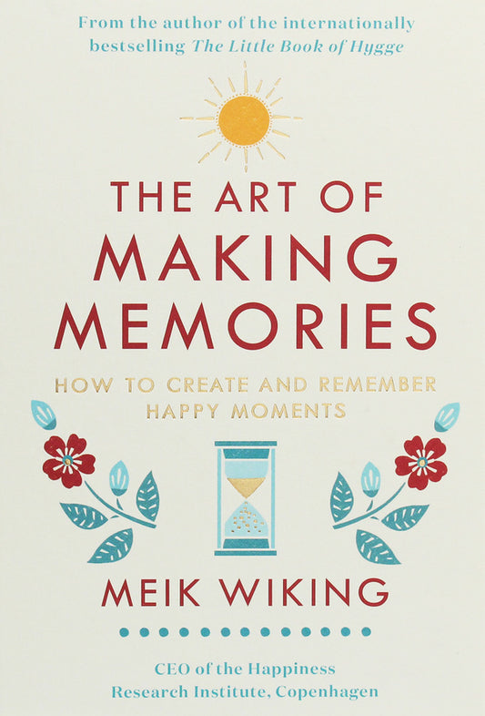 The Art of Making Memories. How to Create and Remember Happy Moments / The Art of Making Memories. How to Create and Remember Happy Moments Майк Викинг 9780241376058-1