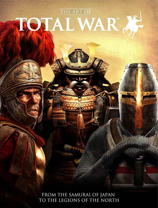 The Art of Total War. From the Samurai of Japan to the Legions of the North / The Art of Total War. From the Samurai of Japan to the Legions of the North Мартин Робинсон 9781783292165-1