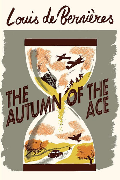 The Autumn of the Ace / The Autumn of the Ace Луи де Берньер 978-1-787-30133-7-1