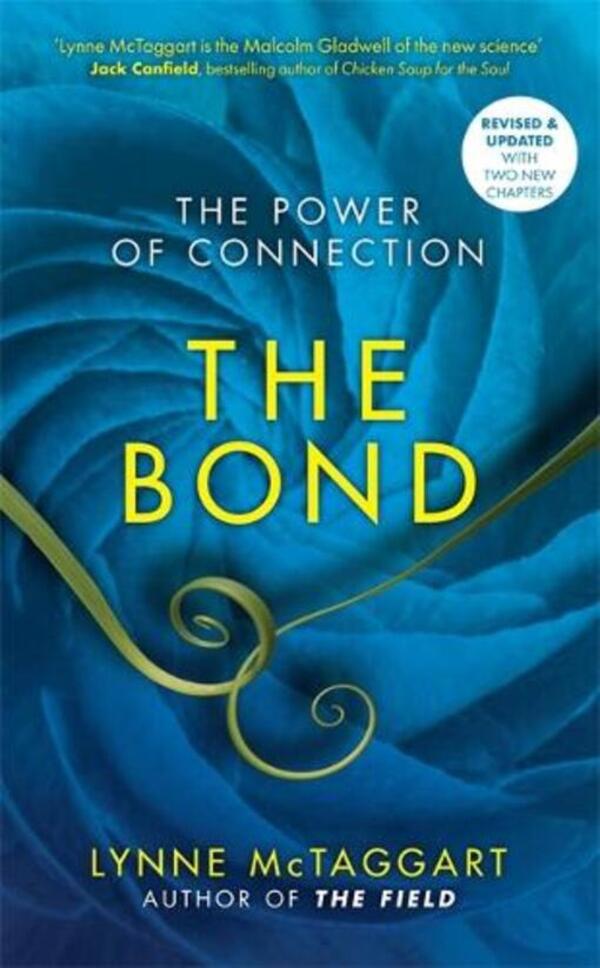 The Bond: The Power Of Connection Lynn McTaggart / Линн Мактаггарт 9781781802472-1