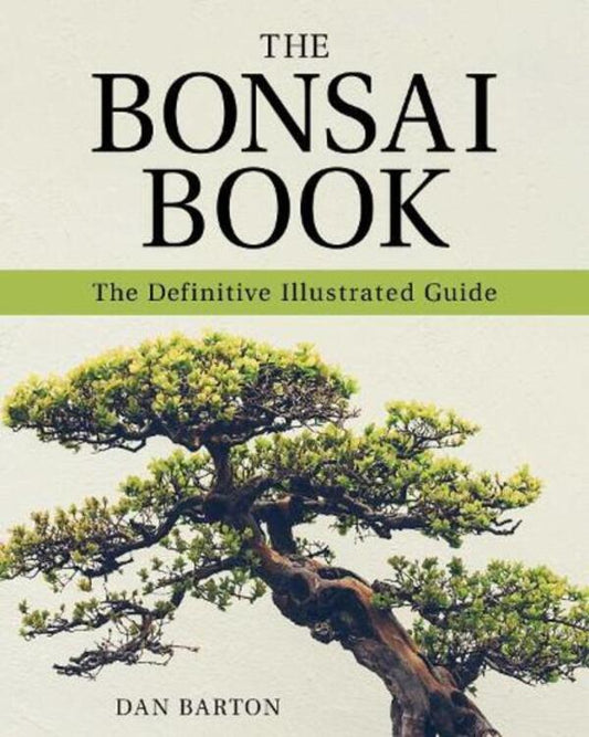 The Bonsai Book: The Definition Illustrated Guide Dan Barton / Дэн Бартон 9781631583797-1