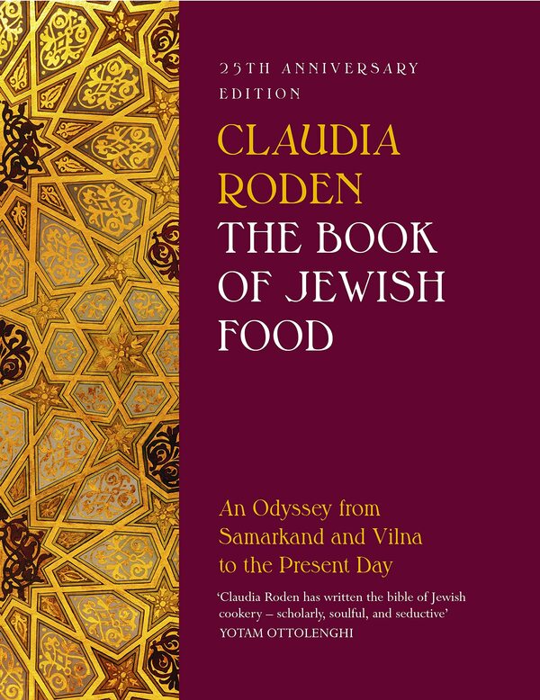The Book of Jewish Food. An Odyssey from Samarkand and Vilna to the Present Day. 25th Anniversary Edition / The Book of Jewish Food. An Odyssey from Samarkand and Vilna to the Present Day. 25th Anniversary Edition Клаудия Роден 9780241996645-1