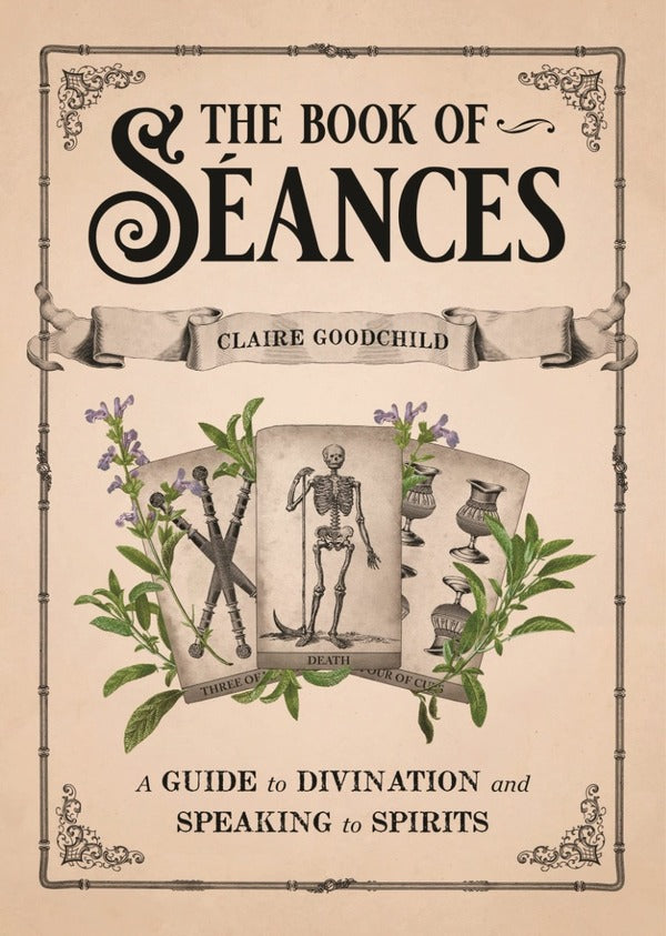 The Book of Sessions. A Guide to Divination and Speaking to Spirits / The Book of Séances. A Guide to Divination and Speaking to Spirits Клэр Гудчайлд 9780316353342-1