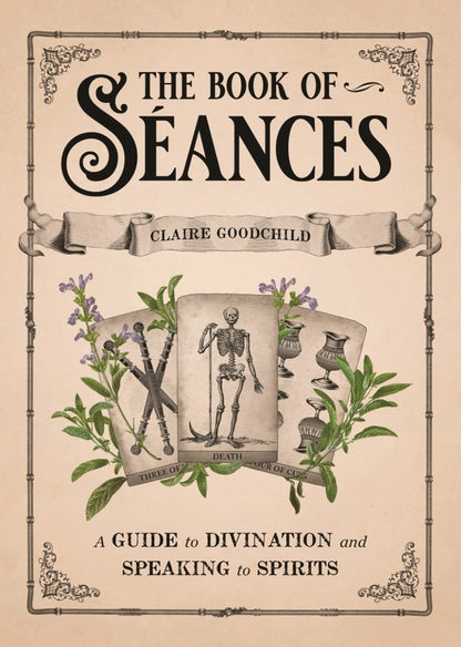 The Book of Sessions. A Guide to Divination and Speaking to Spirits / The Book of Séances. A Guide to Divination and Speaking to Spirits Клэр Гудчайлд 9780316353342-1