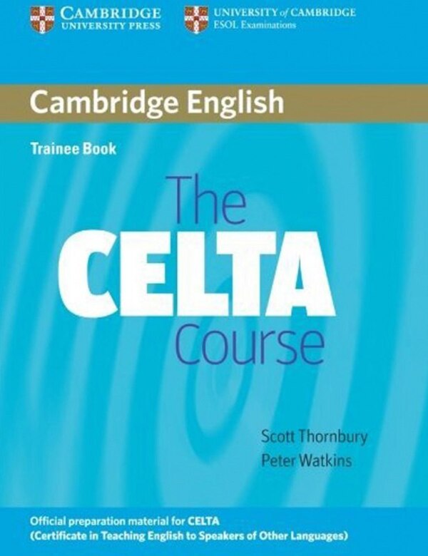 The CELTA Course. Trainee Book Scott Thornbury, Peter Watkins / Скотт Торнбери, Питер Уоткинс 9780521692069-1