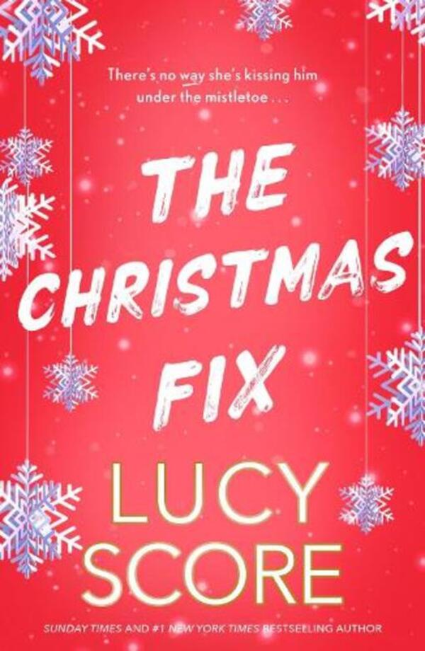 The Christmas Fix: The Sizzling New Festive Romance From The Tiktok Sensation And Million-Copy Bestseller Lucy Score / Люси Скор 9781399735537-1
