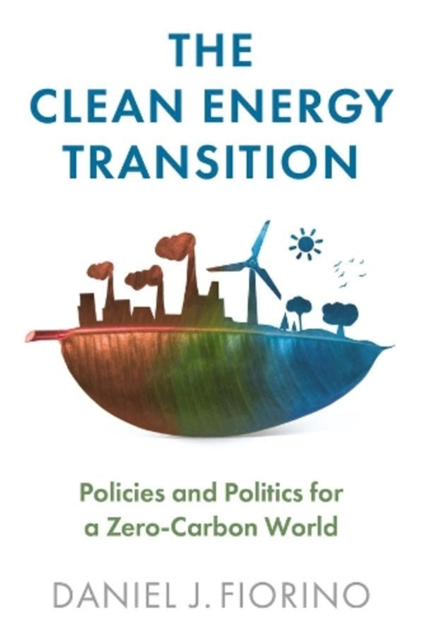 The Clean Energy Transition: Policies And Politics For A Zero-Carbon World Daniel J. Fiorino / Дэниел Дж. Фиорино 9781509544875-1