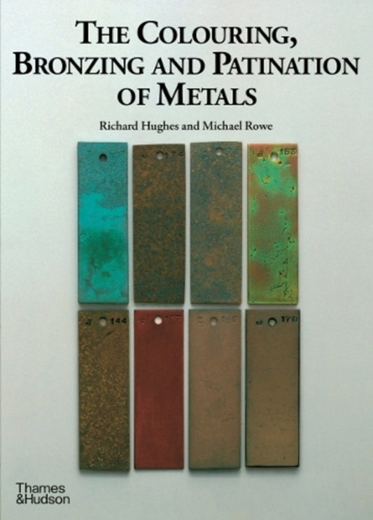 The Colouring, Bronzing and Patination of Metals: A Manual for Fine Metalworkers, Sculptors and Designers / The Colouring, Bronzing and Patination of Metals: A Manual for Fine Metalworkers, Sculptors and Designers Майкл Роу, Ричард Хьюз 9780500015018-1
