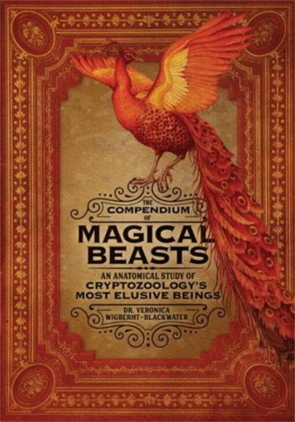 The Compendium Of Magical Beasts: An Anatomical Study Of Cryptozoology's Most Elusive Beings Veronica Wigbercht-Blackwater, Lily Seika Jones, Melissa Brinks / Вероника Вигберхт-Блэкуотер, Лили Сейка Джонс, Мелисса Бринкс 9780762464654-1