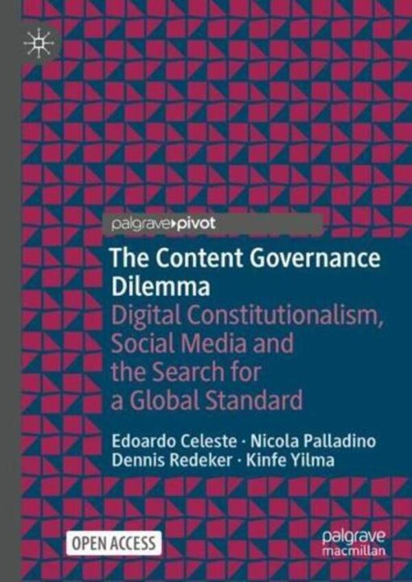 The Content Governance Dilemma: Digital Constitutionalism, Social Media and the Search for a Global Standard / The Content Governance Dilemma: Digital Constitutionalism, Social Media and the Search for a Global Standard Деннис Редекер, Эдоардо Селесте, Кинфе Йилма, Никола Палладино 9783031329234-1