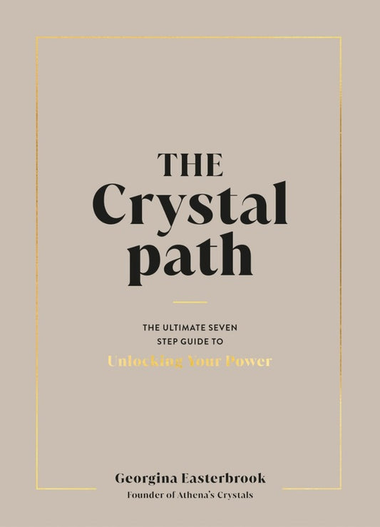 The Crystal Path: The Ultimate Seven-Step Guide to Unlocking Your Power with Crystal Healing / The Crystal Path: The Ultimate Seven-Step Guide to Unlocking Your Power with Crystal Healing Джорджина Истербрук 9780241626597-1