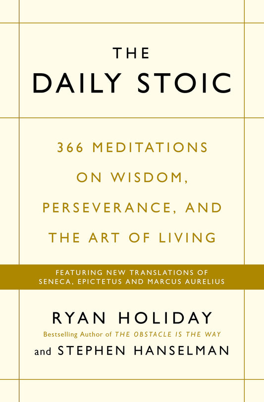 The Daily Stoic: 366 Meditations On Wisdom, Perseverance, And The Art Of Living: Featuring New Translations Of Seneca, Epictetus, And Marcus Aurelius Ryan Holiday / Райан Холидей 9781781257654-1