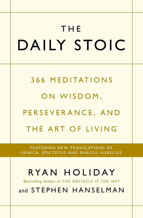 The Daily Stoic: 366 Meditations on Wisdom, Perseverance, and the Art of Living: Featuring new translations of Seneca, Epictetus, and Marcus Aurelius / The Daily Stoic : 366 Meditations on Wisdom, Perseverance, and the Art of Living: Featuring new translations of Seneca, Epictetus, and Marcus Aurelius Райан Холидей 9781781257654-1