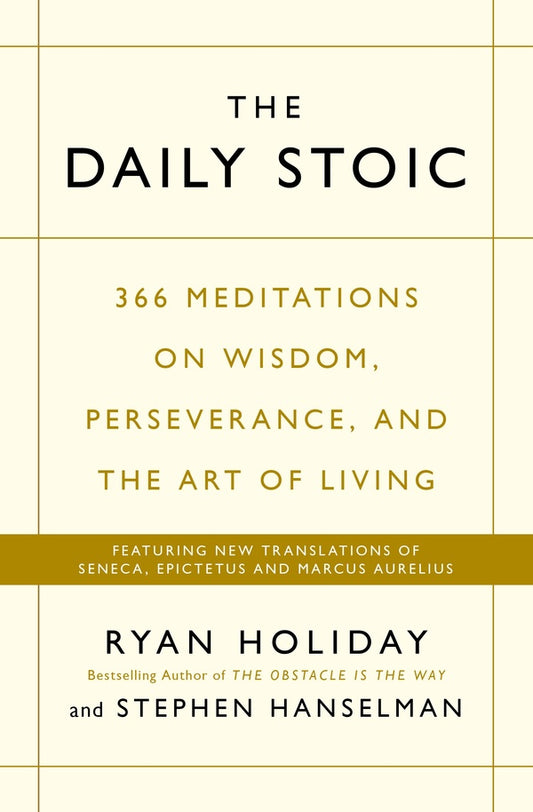 The Daily Stoic: 366 Meditations on Wisdom, Perseverance, and the Art of Living: Featuring new translations of Seneca, Epictetus, and Marcus Aurelius / The Daily Stoic : 366 Meditations on Wisdom, Perseverance, and the Art of Living: Featuring new translations of Seneca, Epictetus, and Marcus Aurelius Райан Холидей 9781781257654-1