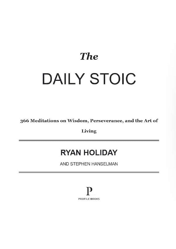 The Daily Stoic: 366 Meditations on Wisdom, Perseverance, and the Art of Living: Featuring new translations of Seneca, Epictetus, and Marcus Aurelius / The Daily Stoic : 366 Meditations on Wisdom, Perseverance, and the Art of Living: Featuring new translations of Seneca, Epictetus, and Marcus Aurelius Райан Холидей 9781781257654-3