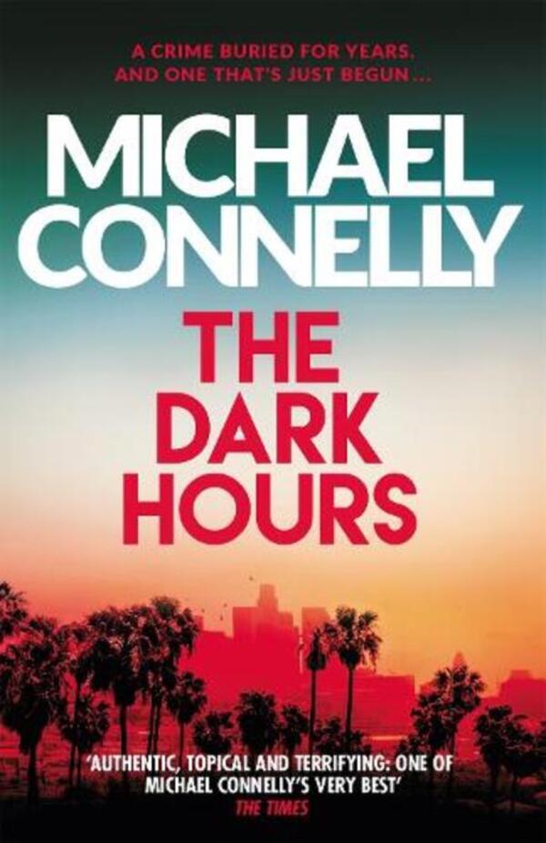The Dark Hours: The Gripping Ballard  Bosch Thriller Michael Connelli - Майкл Коннелли 9781409186182-1