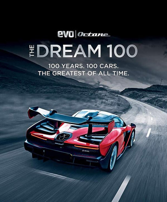 The Dream 100 from evo and Octane. 100 years. 100 cars. The greatest of all time. / The Dream 100 from evo and Octane. 100 years. 100 cars. The greatest of all time.  978-1-78472-595-2-1