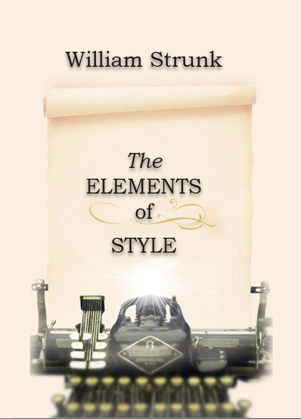 The Elements of Style / The Elements of Style Уильям Штрунк 978-088-0000-82-6-1