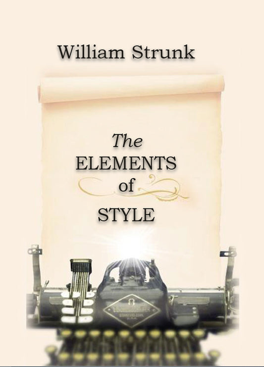 The Elements of Style / The Elements of Style Уильям Штрунк 978-088-0000-82-6-1