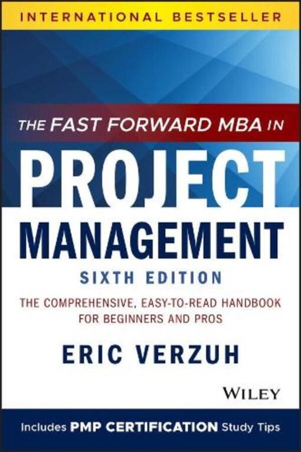 The Fast Forward MBA In Project Management: The Comprehece, Easy-To-Read Handbook For Beginners And Pros Eric Versokh / Эрик Верзух 9781119700760-1