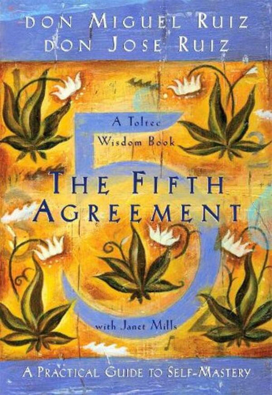The Fifth Agreement: A Practical Guide to Self-Mastery / The Fifth Agreement: A Practical Guide to Self-Mastery Дон Хосе Руис, Дон Мигель Руис 9781878424617-1