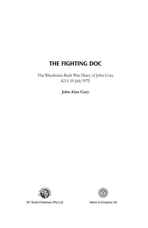 The Fighting Doc. The Rhodesian Bush War Diary Of John Coey, KIA 19 July 1975 John Alan Cowie / Джон Алан Коуи 9781910294963-2
