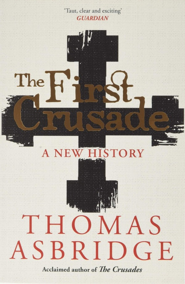The First Crusade. A New History / The First Crusade. A New History Томас Асбридж 9781471196423-1