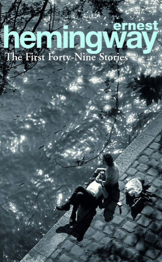 The First Forty-Nine Stories / The First Forty-Nine Stories Эрнест Хемингуэй 9780099339212-1
