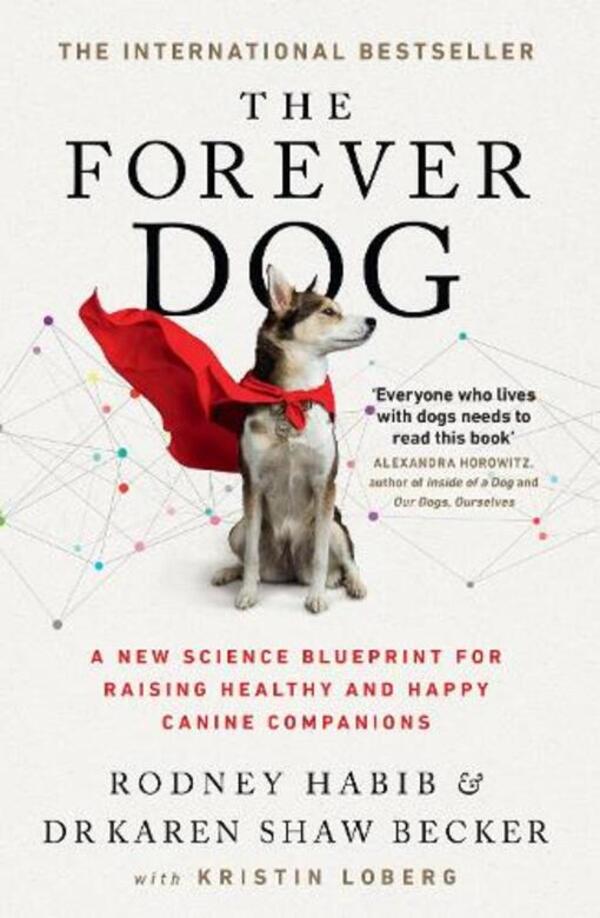The Forever Dog: A New Science Blueprint For Raising Healthy And Happy Canine Companions Karen show Becker, Rodney Habib / Карен Шоу Беккер, Родни Хабиб 9780008467425-1
