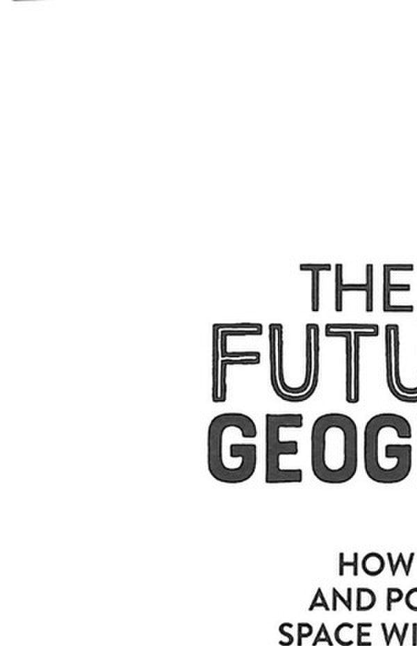 The Future Of Geography: How Power And Politics In Space Will Change Our World Tim Marshall / Тим Маршалл 9781783967247-4