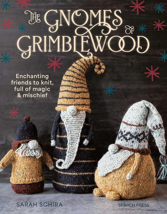 The Gnomes of Grimblewood: Enchanting Friends to Knit, Full of Magic and Mischief / The Gnomes of Grimblewood: Enchanting Friends to Knit, Full of Magic and Mischief Сара Шира 9781800922020-1