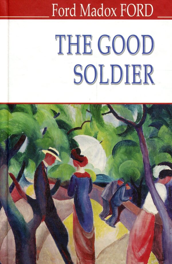 The Good Soldier. A Tale of Passion / The Good Soldier. A Tale of Passion Форд Мэдокс Форд 978-617-07-0725-3-1