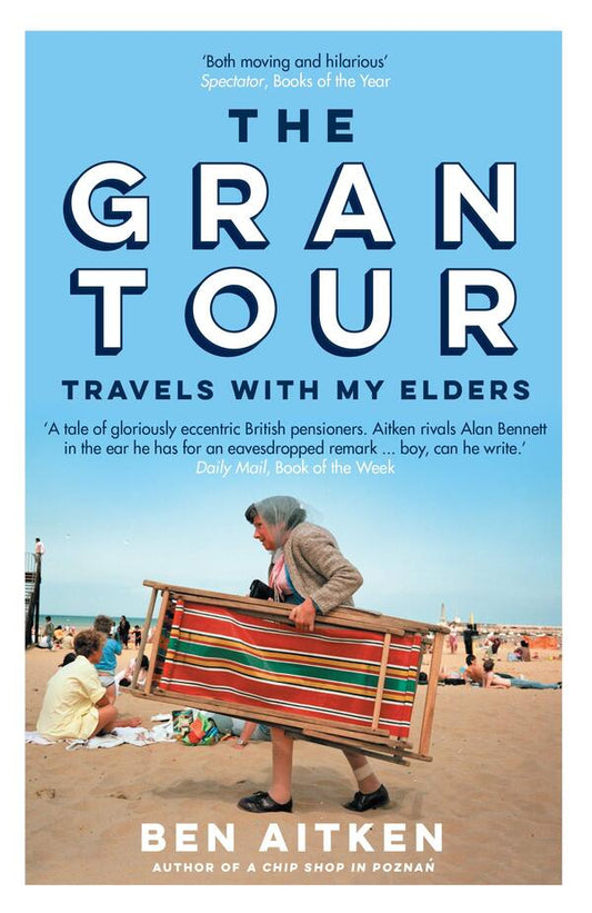 The Gran Tour. Travels with my Elders / The Gran Tour. Travels with my Elders Бен Ейткен 9781785787041-1