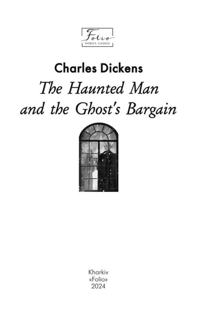The Haunted Man and the Ghost's Bargain / The Haunted Man and the Ghost’s Bargain Чарльз Диккенс 978-617-551-844-1-3