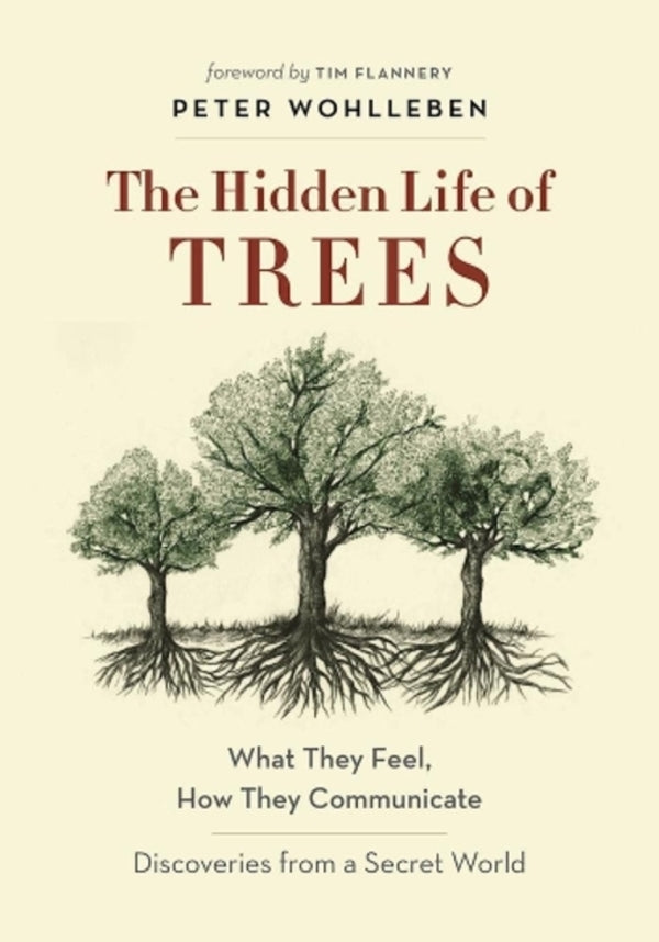 The Hidden Life Of Trees. What They Feel, How They Communicate - Discoveries From A Secret World - The Mysteries Of Nature Peter Wohlleben / Петер Воллебен 9781771642484-1