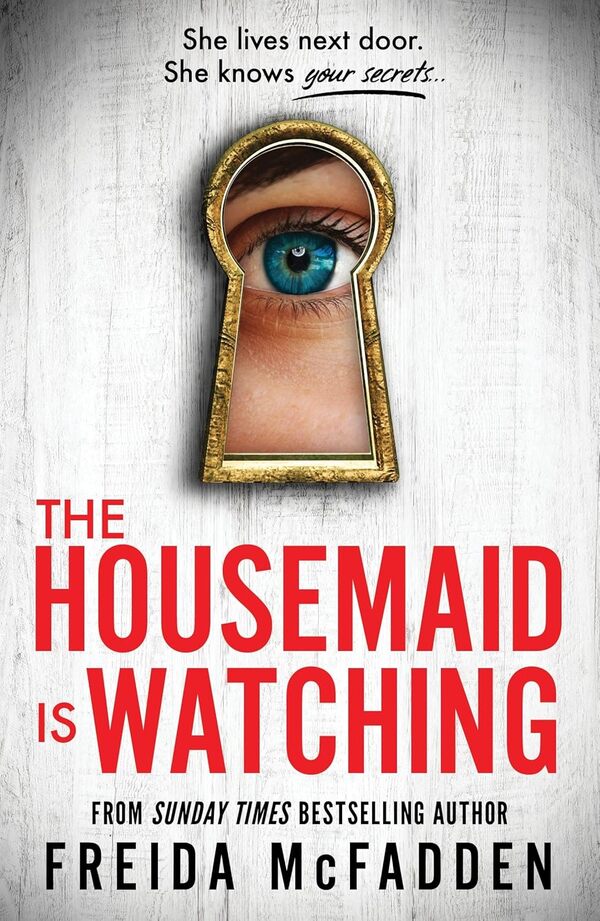 The Housemaid Is Watching. Book 3 Frieda McFadden - Фрида Мак-Фадден 9781464223310-1