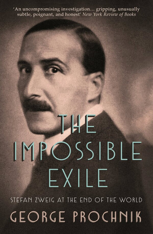 The Impossible Exile. Stefan Zweig At The End Of The World Georgy Prochnik / Георгий Прочник 9781783781164-1