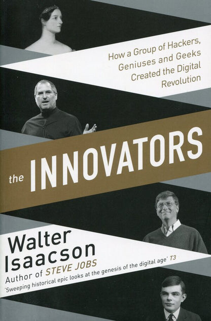 The Innovators. How A Group Of Inventors, Hackers, Geniuses And Geeks Created The Digital Revolution Walter Isaacson / Уолтер Айзексон 9781471138805-1