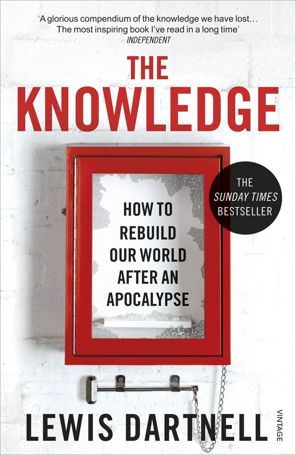 The Knowledge. How To Rebuild Our World From Scratch Lewis Dartnell / Льюис Дартнелл 9780099575832-1