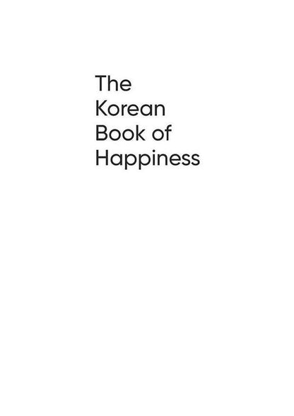 The Korean Book of Happiness: Joy, resilience and the art of giving / The Korean Book of Happiness: Joy, resilience and the art of giving Барбара Джейн Зитвер 9781780725758-2