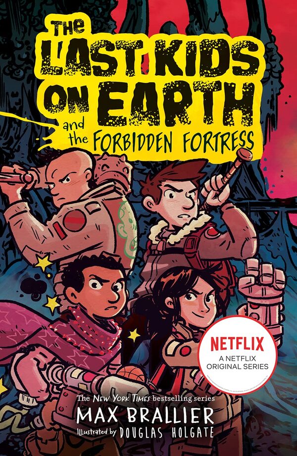 The Last Kids on Earth and the Forbidden Fortress / The Last Kids on Earth and the Forbidden Fortress Макс Браллье 978-0-0085-8234-0-1