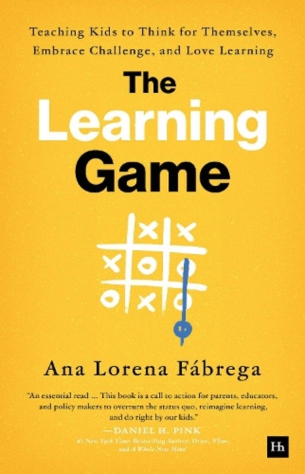 The Learning Game: Teaching Kids To Think For Themselves, Embrace Challenge, And Love Learning Ana Lorena Fabrega / Ана Лорена Фабрега 9781804090510-1