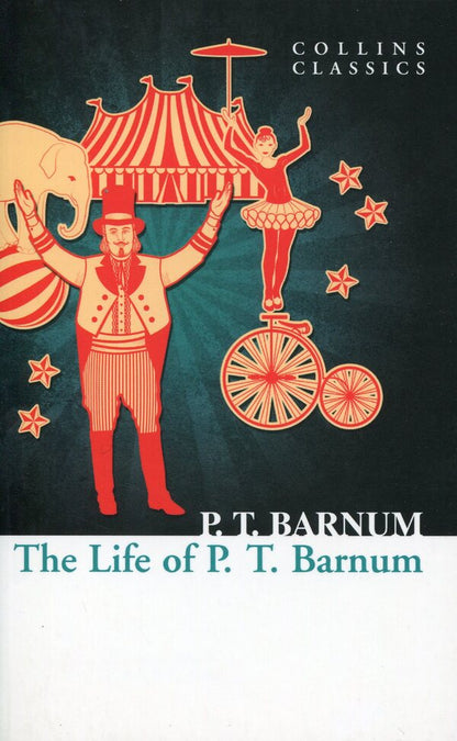 The Life of P. T. Barnum / The Life of P. T. Barnum Финеас Тейлор Барнум 978-0-00-827701-7-1